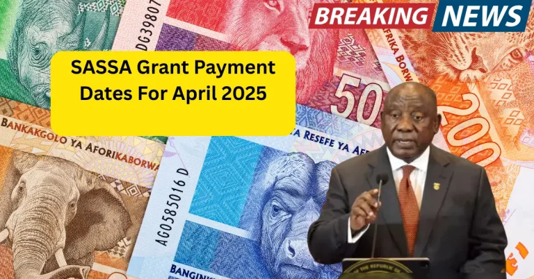 SASSA Grant Payment Dates For April 2025